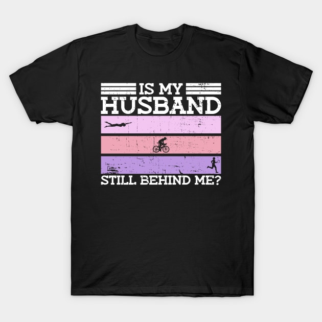 Is My Husband Still Behind Me? - Triathlon Women Training T-Shirt by Anassein.os